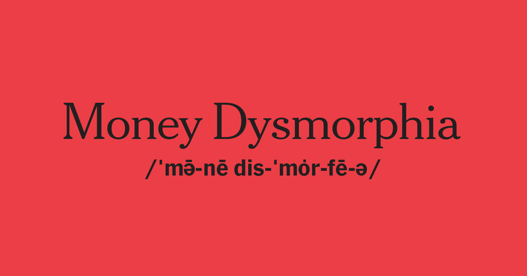 Money Dysmorphia – The New York Times